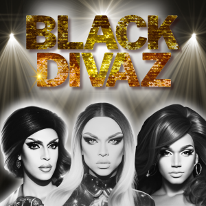 Black Divas poster with text and images of 3 drag queens