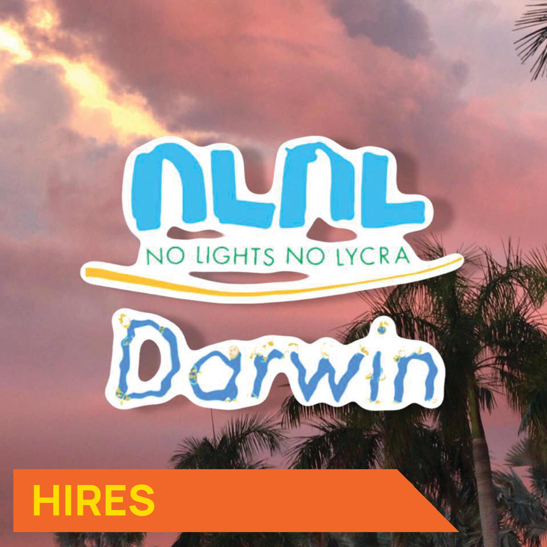 Photo of a sunset sky with text saying 'No lights No Lycra Darwin' with additional text saying 'Hires'